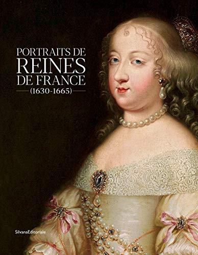 Portraits des reines de France : 1630-1665