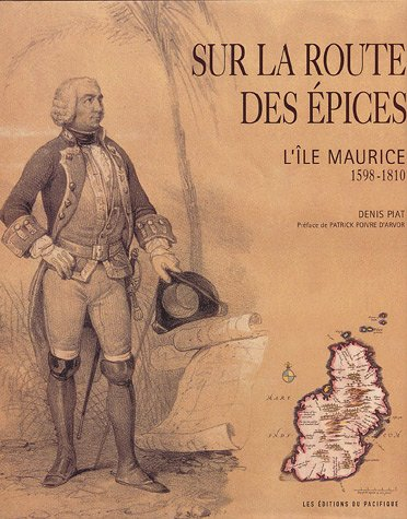 L'île Maurice, sur la routes des épices 1598-1810
