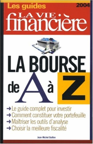 La Bourse de A à Z : le guide complet pour investir, comment constituer votre portefeuille, maîtrise