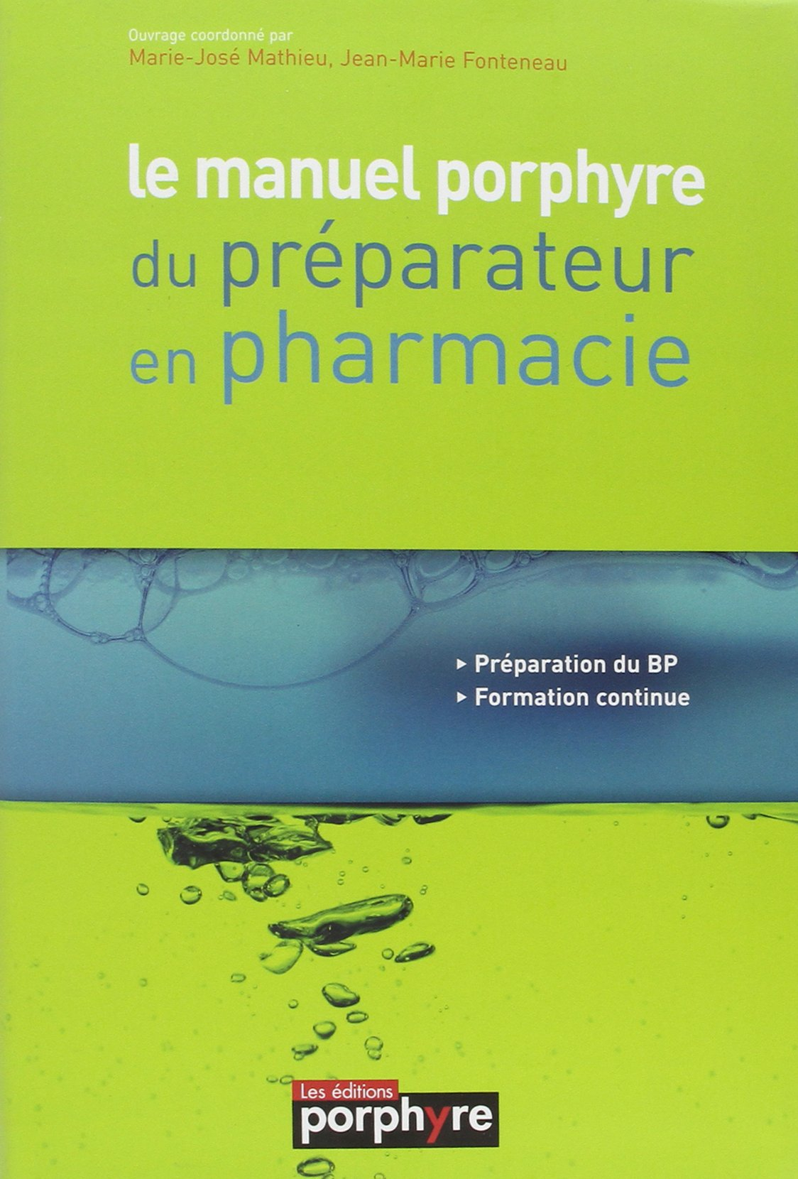 Le manuel porphyre du préparateur en pharmacie : préparation du BP, formation continue