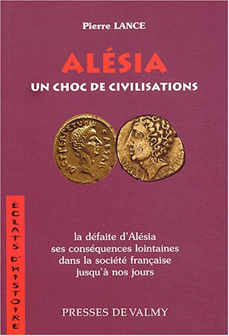 Alésia, un choc de civilisations : la défaite d'Alésia, ses conséquences lointaines dans la société 
