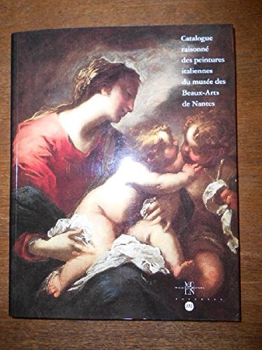 Catalogue raisonné des peintures italiennes du Musée des beaux-arts de Nantes : XIIIe-XVIIIe siècle