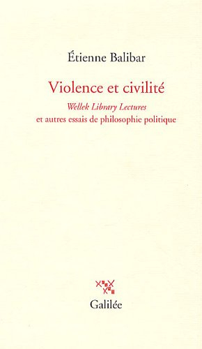 Violence et civilité : Wellek library lectures 1996 et autres essais de théorie politique