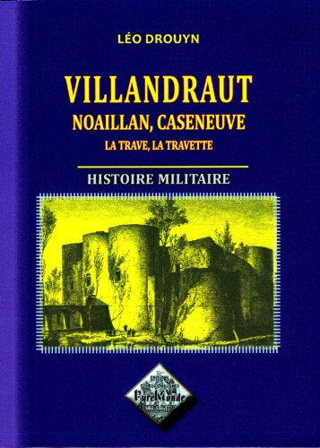 Villandraut : histoire militaire : châteaux de Villandraut, Noaillan, La Travette, Les Clotes, Casen