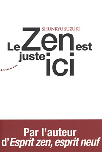Le zen est juste ici : témignages et anecdotes sur l'enseignement de Shunryu Suzuki