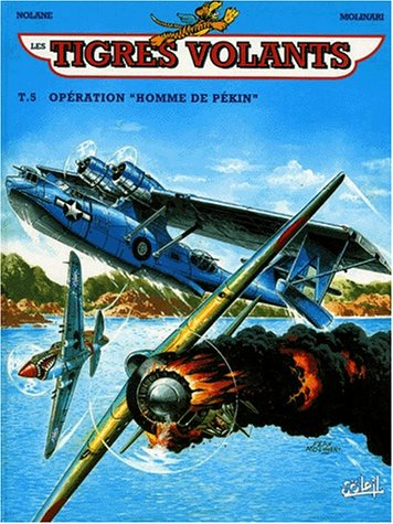 Les Tigres volants, tome 5 : Opération l'homme de Pékin