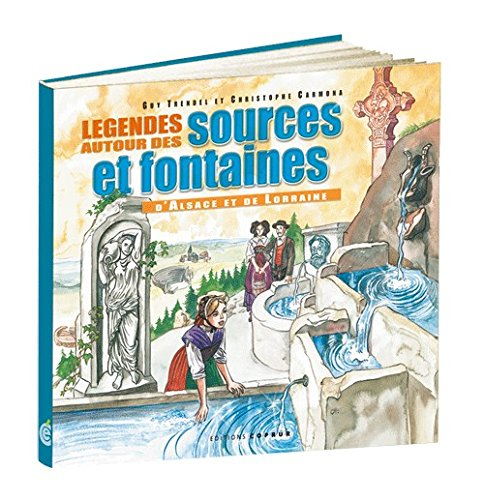 Légendes autour des sources et fontaines d'Alsace et de Lorraine