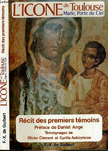 L'Icône de Toulouse, Marie porte du ciel : récit des premiers témoins