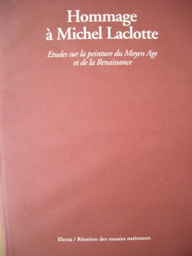 Hommage à Michel Laclotte : Études sur la peinture du Moyen âge et de la Renaissanc