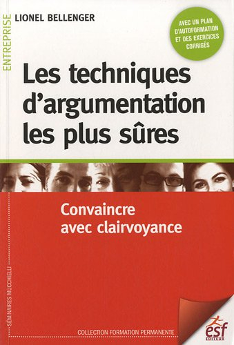 Les techniques d'argumentation les plus sûres : convaincre avec clairvoyance
