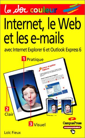 Internet, le Web et les e-mails : avec Internet Explorer 6 et Outlook Express 6