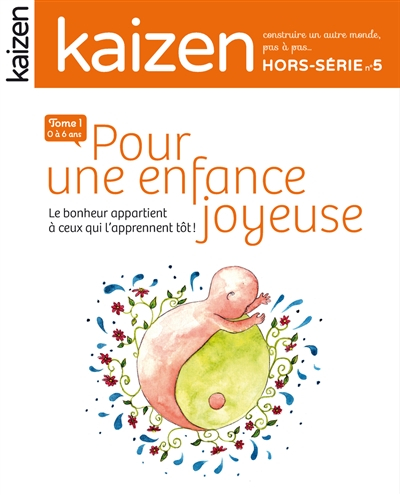 Kaizen, hors-série, n° 5. Pour une enfance joyeuse : le bonheur appartient à ceux qui l'apprennent t