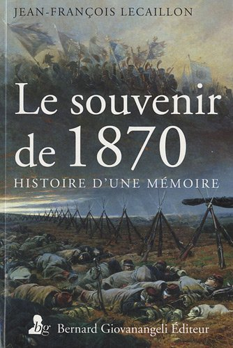Le souvenir de 1870 : histoire d'une mémoire