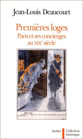 Premières loges : Paris et ses concierges au XIXe siècle