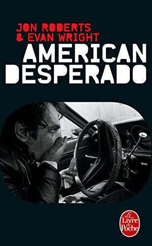 American desperado : une vie dans la mafia, le trafic de cocaïne et les services secrets