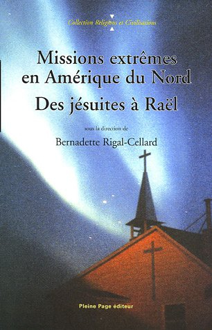 Missions extrêmes en Amérique du Nord : des Jésuites à Raël