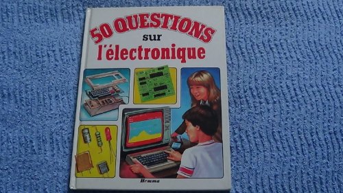 50 questions sur l'électronique (50 questions, 50 réponses)