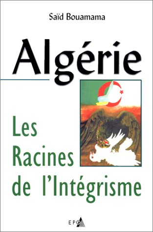 Algérie, les racines de l'intégrisme