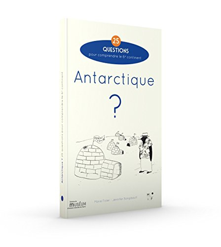 antarctique ? 25 questions pour comprendre le 6e continent