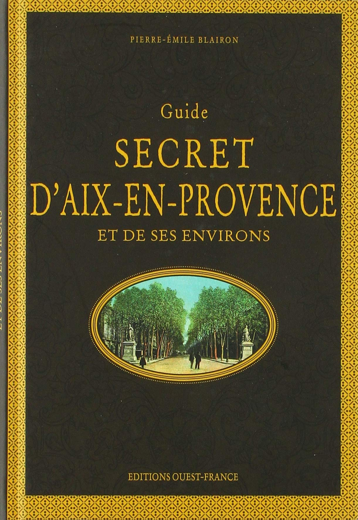 Guide secret d'Aix-en-Provence et de ses environs