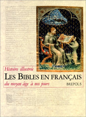 Les Bibles en français : histoire illustrée du Moyen Age à nos jours