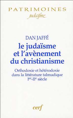 Le judaïsme et l'avènement du christianisme : orthodoxie et hétérodoxie dans la littérature talmudiq