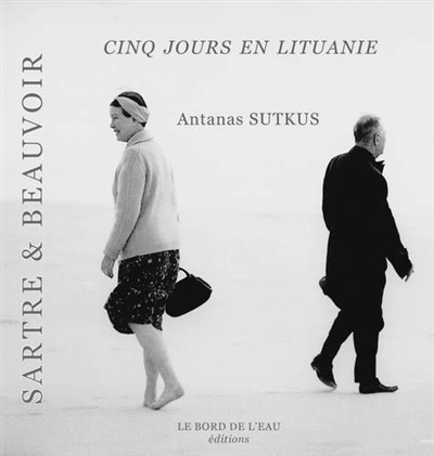 Sartre et Beauvoir : cinq jours en Lituanie