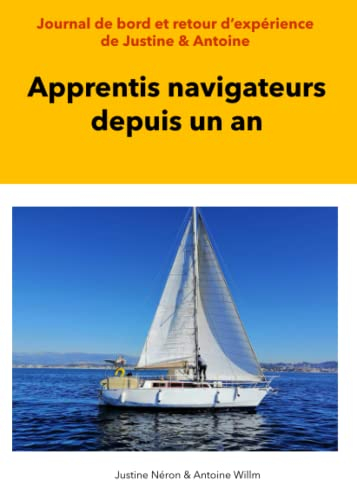 Apprentis navigateurs depuis un an: Journal de bord de Justine et Antoine