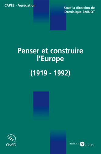 Penser et construire l'Europe : l'idée et la construction européenne de Versailles à Maastricht (191