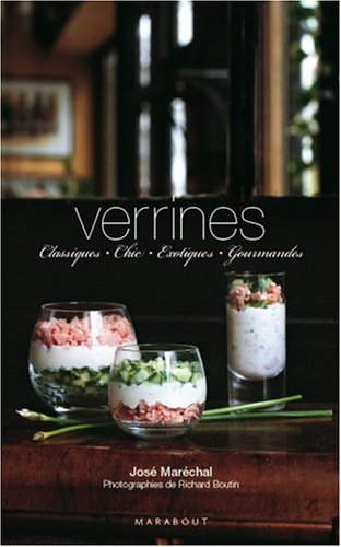 Verrines : classiques, chic, exotiques, gourmandes