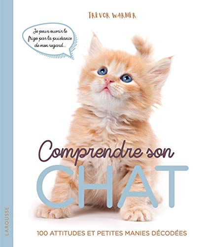 Comprendre son chat : 100 attitudes et petites manies décodées