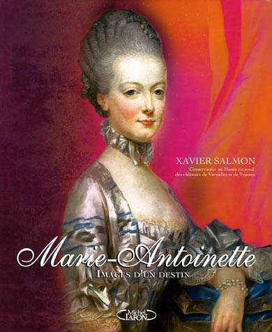Marie-Antoinette : images d'un destin
