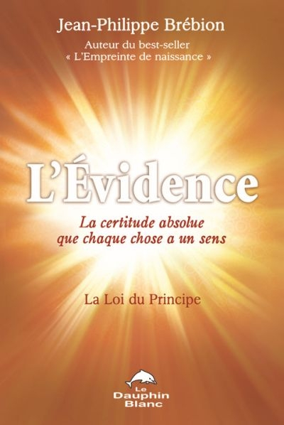 L'évidence : loi du principe : la certitude absolue que chaque choses a un sens