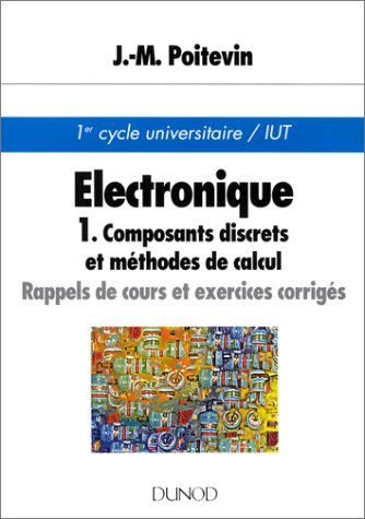 Exercices d'électronique. Vol. 1. Composants discrets et méthodes de calcul