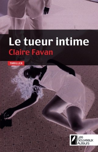 Le tueur intime : thriller - Claire Favan
