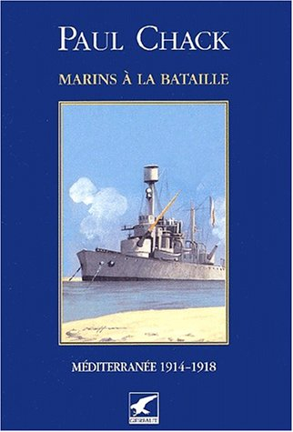 Marins à la bataille. Vol. 3. Méditerranée 1914-1918