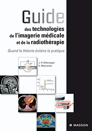 Guide des technologies de l'imagerie médicale et de la radiothérapie : quand la théorie éclaire la p