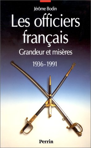 Les Officiers français : grandeurs et misères : 1936-1991