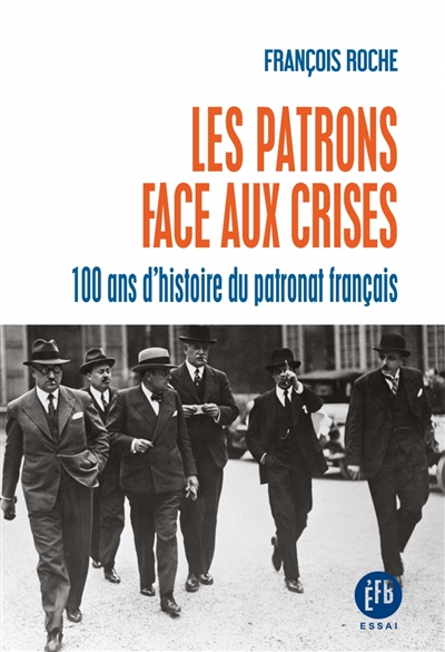 Les patrons face aux crises : 100 ans d'histoire du patronat français
