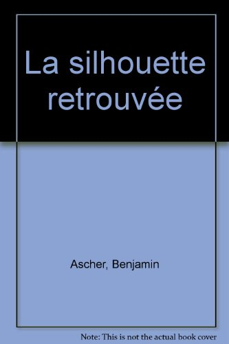 La silhouette retrouvée : les méthodes, les conseils, les techniques