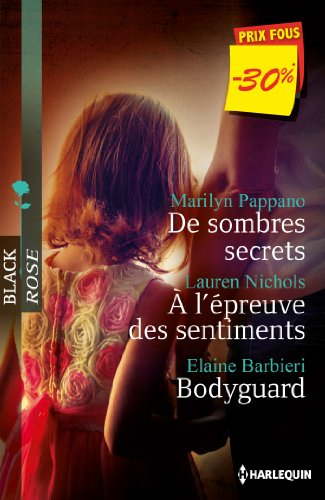 De sombres secrets. A l'épreuve des sentiments. Bodyguard