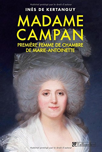 madame campan : première femme de chambre de marie-antoinette