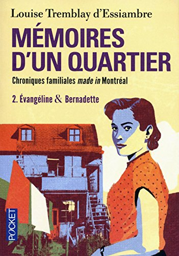 Mémoires d'un quartier : chroniques familiales made in Montréal. Vol. 2. Evangéline & Bernadette