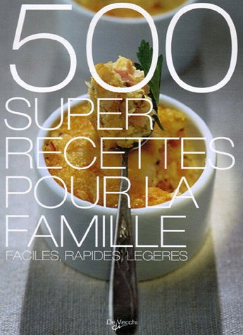 500 super recettes pour la famille : faciles, rapides, légères