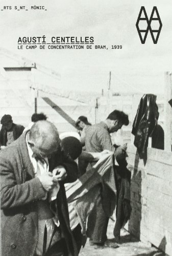 Agusti Centelles - Le Camp de Concentration de Bram 1939