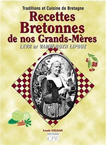 Recettes bretonnes de nos grands-mères. Levr ar vamm-gozh lipouz