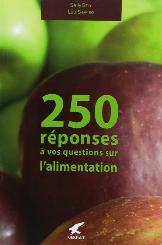 250 réponses à vos questions sur l'alimentation : son histoire, sa science, son folklore...