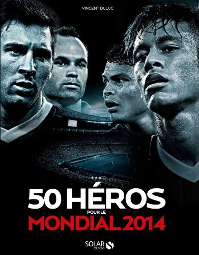 50 héros pour le Mondial 2014