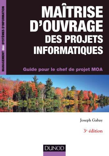 Maîtrise d'ouvrage des projets informatiques : guide pour le chef de projet MOA