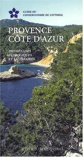 Provence, Côte d'Azur : promenades écologiques et littéraires - aubry, chantal